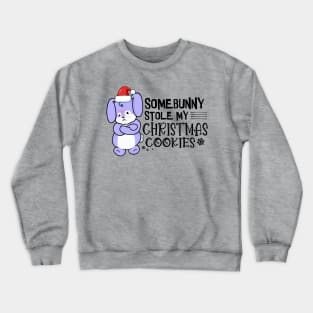 Somebunny Stole My Christmas Cookies Crewneck Sweatshirt